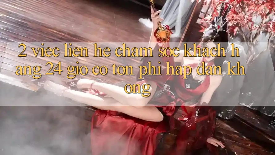 2. Việc liên hệ chăm sóc khách hàng 24 giờ có tốn phí hấp dẫn không? 2. Việc liên hệ chăm sóc khách hàng 24 giờ có tốn phí hấp dẫn không?