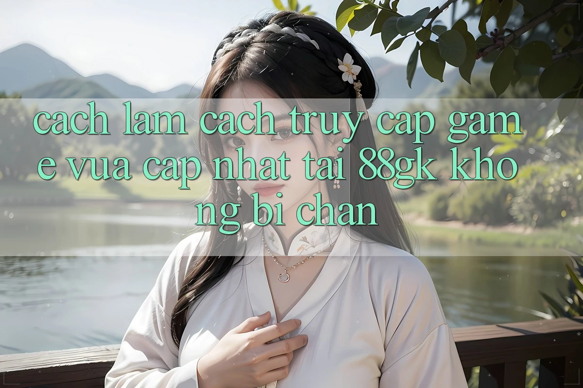 Cách làm Cách Truy Cập Game Vừa cập nhật Tại 88gk Không Bị Chặn Cách làm Cách Truy Cập Game Vừa cập nhật Tại 88gk Không Bị Chặn
