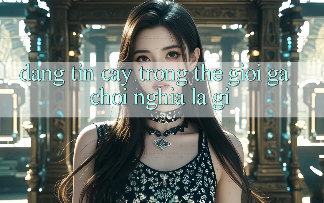 “Đáng Tin Cậy” Trong Thế Giới Gà Chọi Nghĩa Là Gì? “Đáng Tin Cậy” Trong Thế Giới Gà Chọi Nghĩa Là Gì?