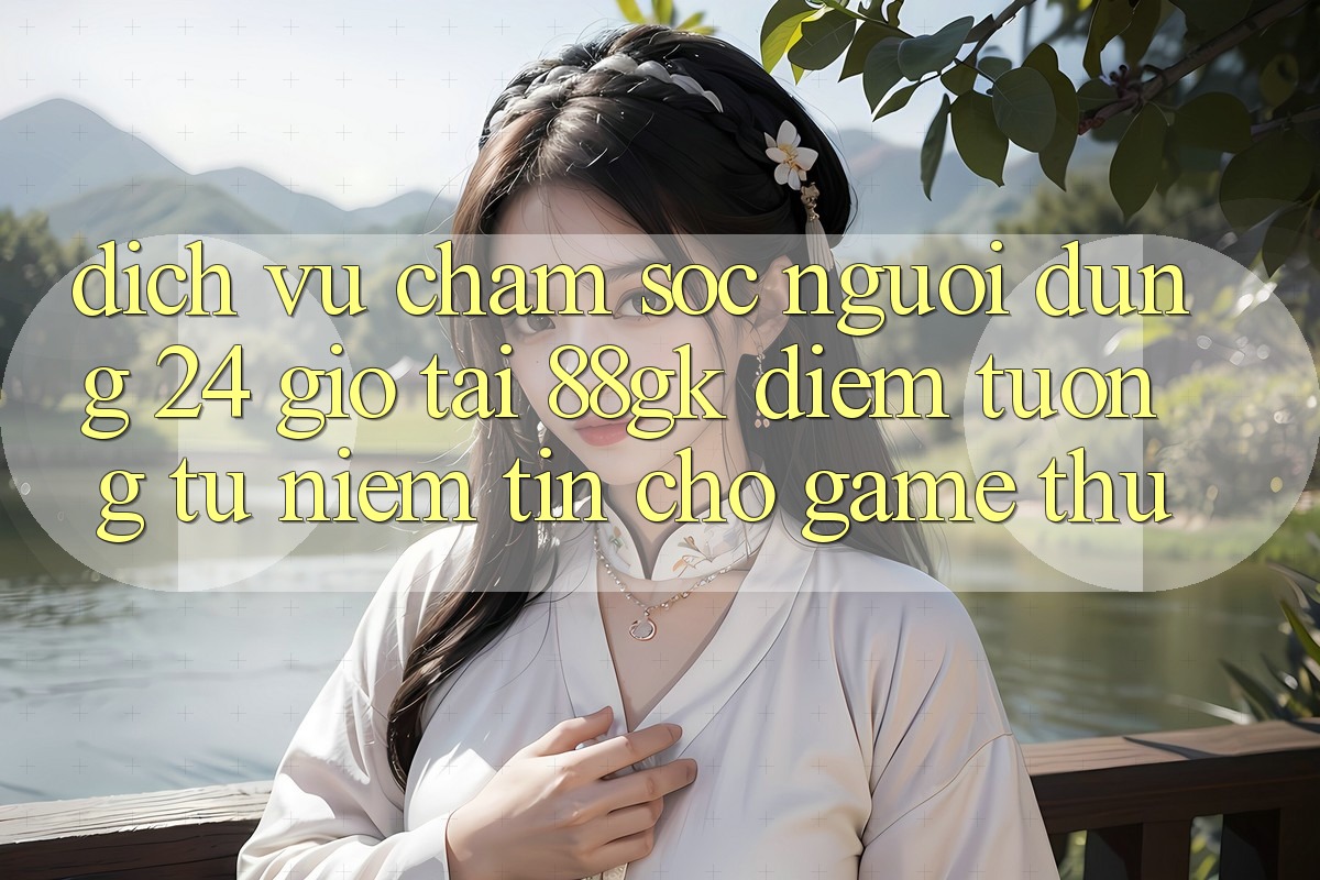 Dịch Vụ Chăm sóc người dùng 24 Giờ Tại 88gk – Điểm Tương tự Niềm Tin Cho Game Thủ Dịch Vụ Chăm sóc người dùng 24 Giờ Tại 88gk – Điểm Tương tự Niềm Tin Cho Game Thủ