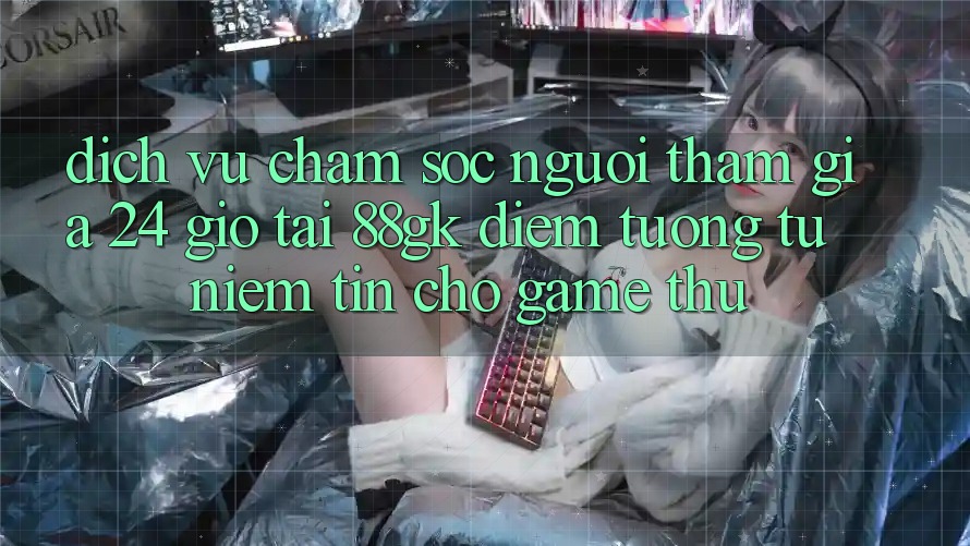 Dịch Vụ Chăm sóc người tham gia 24 Giờ Tại 88gk – Điểm Tương tự Niềm Tin Cho Game Thủ Dịch Vụ Chăm sóc người tham gia 24 Giờ Tại 88gk – Điểm Tương tự Niềm Tin Cho Game Thủ