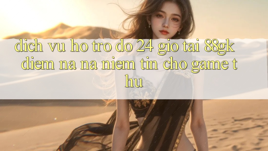 Dịch Vụ Hỗ trợ đỡ 24 Giờ Tại 88gk – Điểm Na ná Niềm Tin Cho Game Thủ Dịch Vụ Hỗ trợ đỡ 24 Giờ Tại 88gk – Điểm Na ná Niềm Tin Cho Game Thủ