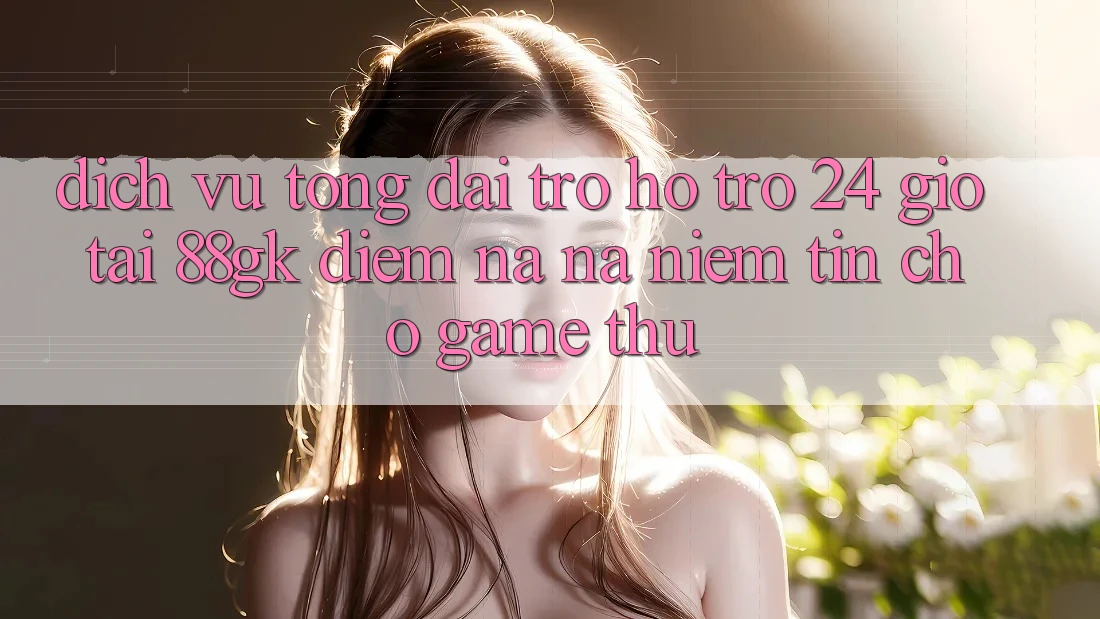 Dịch Vụ Tổng đài trợ hỗ trợ 24 Giờ Tại 88gk – Điểm Na ná Niềm Tin Cho Game Thủ Dịch Vụ Tổng đài trợ hỗ trợ 24 Giờ Tại 88gk – Điểm Na ná Niềm Tin Cho Game Thủ