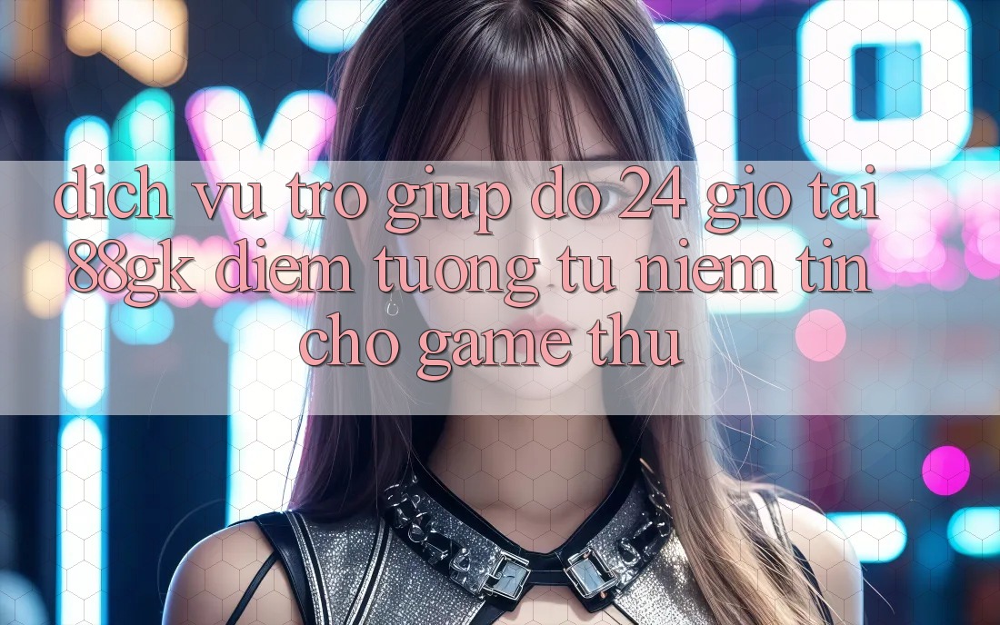 Dịch Vụ Trợ giúp đỡ 24 Giờ Tại 88gk – Điểm Tương tự Niềm Tin Cho Game Thủ