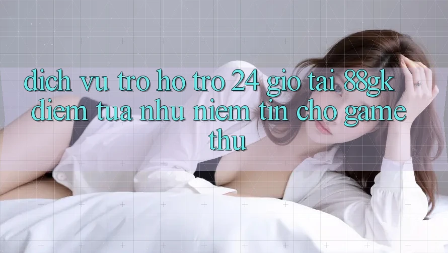Dịch Vụ Trợ hỗ trợ 24 Giờ Tại 88gk – Điểm Tựa như Niềm Tin Cho Game Thủ Dịch Vụ Trợ hỗ trợ 24 Giờ Tại 88gk – Điểm Tựa như Niềm Tin Cho Game Thủ
