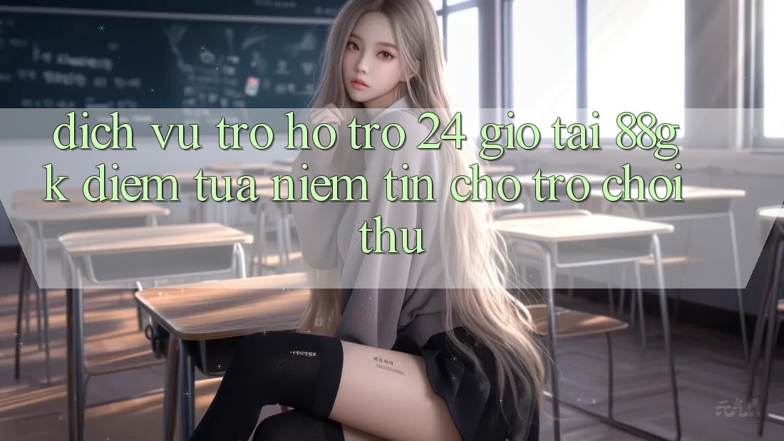 Dịch Vụ Trợ hỗ trợ 24 Giờ Tại 88gk – Điểm Tựa Niềm Tin Cho Trò chơi Thủ Dịch Vụ Trợ hỗ trợ 24 Giờ Tại 88gk – Điểm Tựa Niềm Tin Cho Trò chơi Thủ