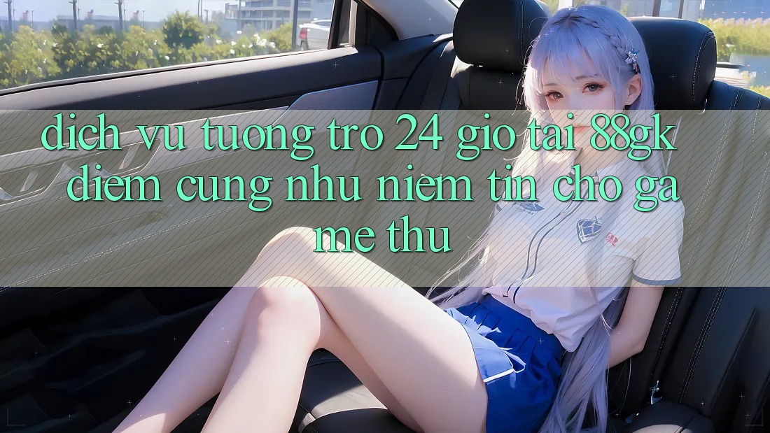 Dịch Vụ Tương trợ 24 Giờ Tại 88gk – Điểm Cũng như Niềm Tin Cho Game Thủ Dịch Vụ Tương trợ 24 Giờ Tại 88gk – Điểm Cũng như Niềm Tin Cho Game Thủ