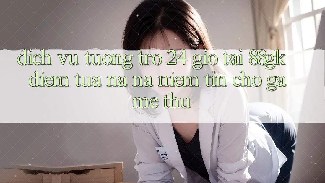 Dịch Vụ Tương trợ 24 Giờ Tại 88gk – Điểm Tựa na ná Niềm Tin Cho Game Thủ Dịch Vụ Tương trợ 24 Giờ Tại 88gk – Điểm Tựa na ná Niềm Tin Cho Game Thủ