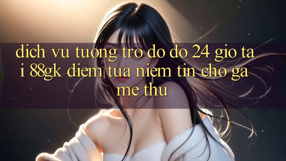 Dịch Vụ Tương trợ đỡ đỡ 24 Giờ Tại 88gk – Điểm Tựa Niềm Tin Cho Game Thủ Dịch Vụ Tương trợ đỡ đỡ 24 Giờ Tại 88gk – Điểm Tựa Niềm Tin Cho Game Thủ