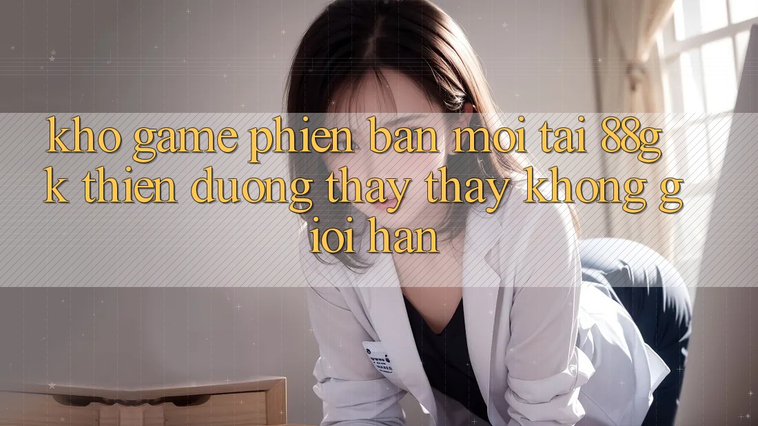 Kho Game Phiên bản mới Tại 88gk – Thiên Đường Thấy thấy Không Giới Hạn Kho Game Phiên bản mới Tại 88gk – Thiên Đường Thấy thấy Không Giới Hạn