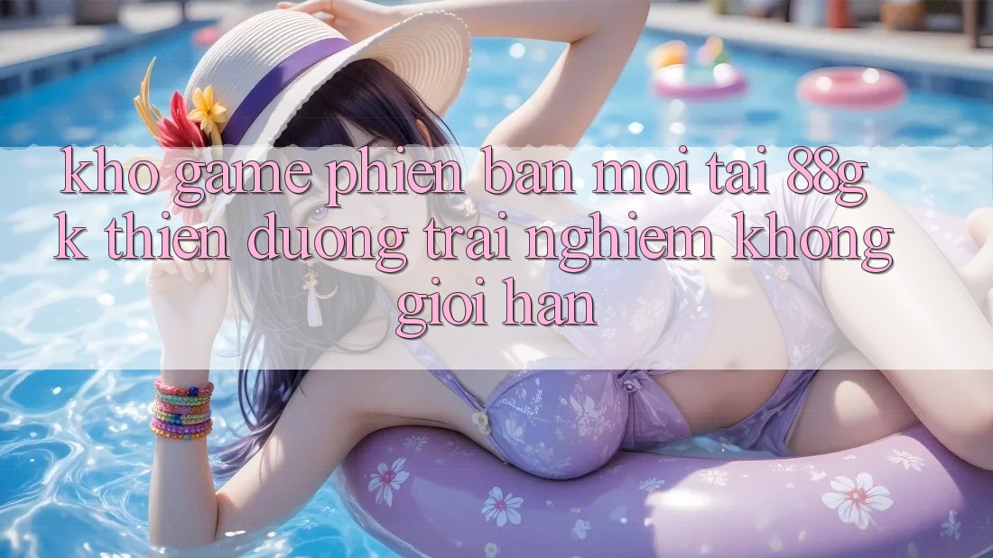 Kho Game Phiên bản mới Tại 88gk – Thiên Đường Trải Nghiệm Không Giới Hạn Kho Game Phiên bản mới Tại 88gk – Thiên Đường Trải Nghiệm Không Giới Hạn