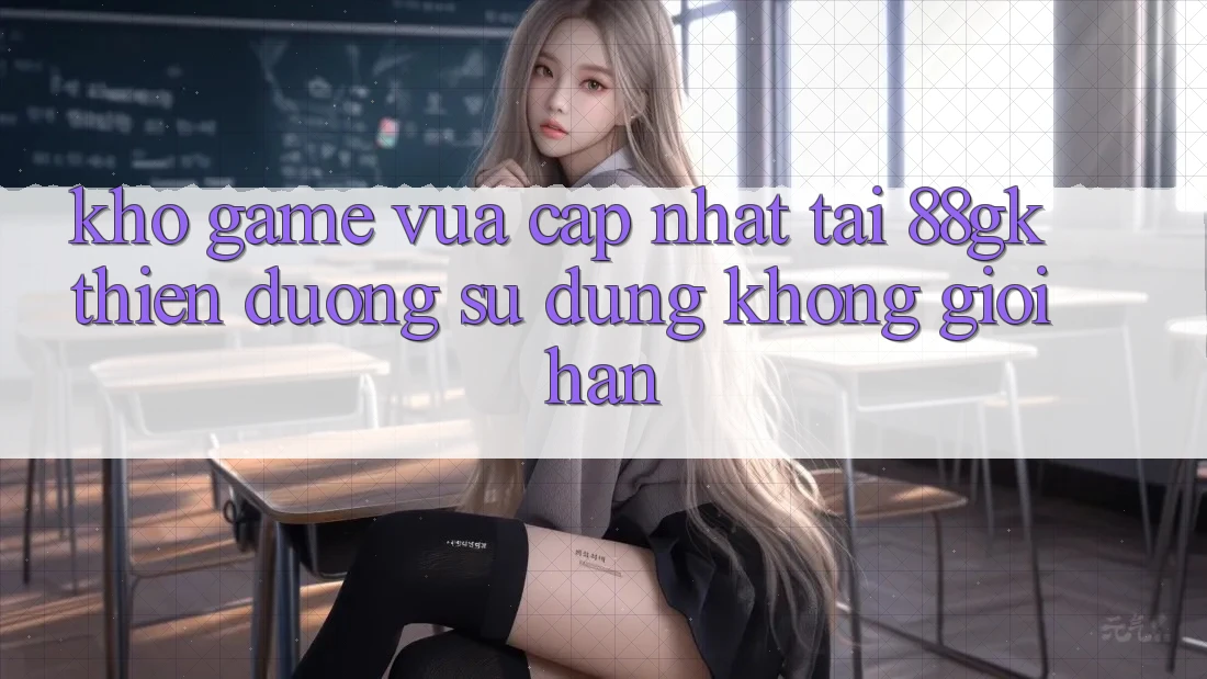 Kho Game Vừa cập nhật Tại 88gk – Thiên Đường Sử dụng Không Giới Hạn Kho Game Vừa cập nhật Tại 88gk – Thiên Đường Sử dụng Không Giới Hạn