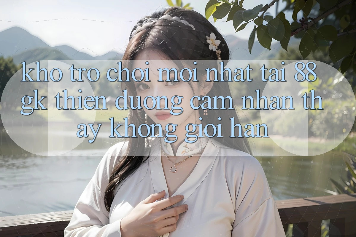 Kho Trò chơi Mới nhất Tại 88gk – Thiên Đường Cảm nhận thấy Không Giới Hạn Kho Trò chơi Mới nhất Tại 88gk – Thiên Đường Cảm nhận thấy Không Giới Hạn