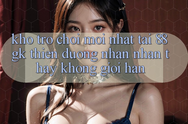 Kho Trò chơi Mới nhất Tại 88gk – Thiên Đường Nhận nhận thấy Không Giới Hạn Kho Trò chơi Mới nhất Tại 88gk – Thiên Đường Nhận nhận thấy Không Giới Hạn