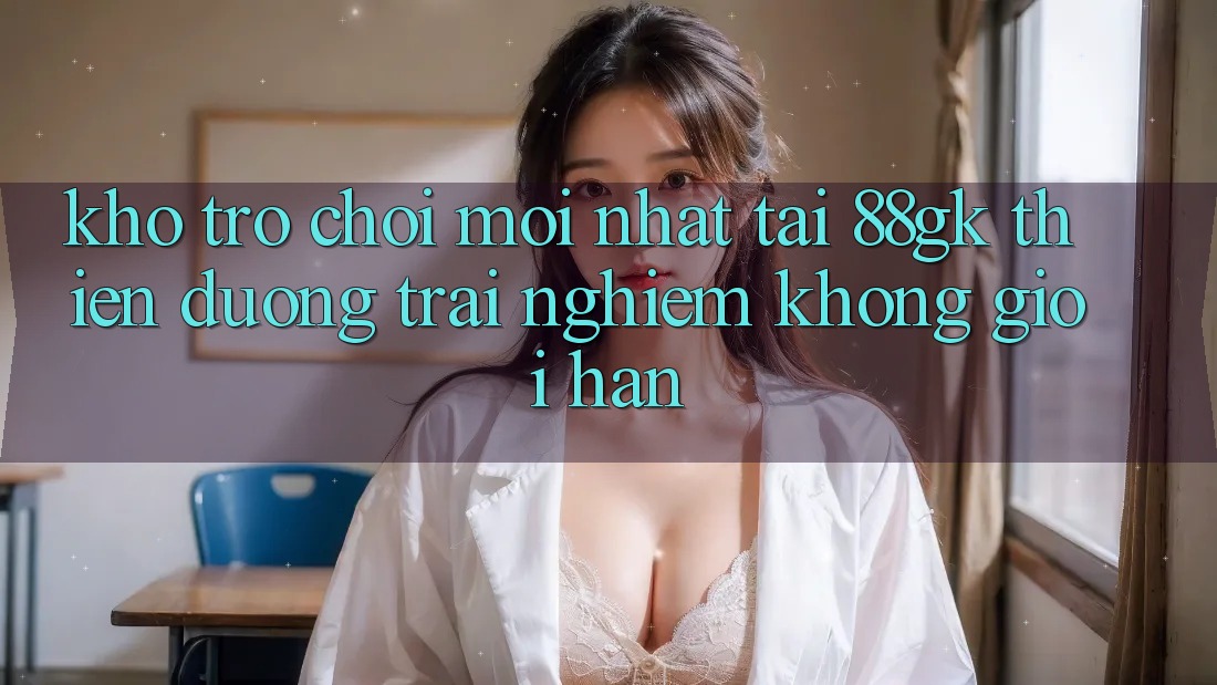 Kho Trò chơi Mới nhất Tại 88gk – Thiên Đường Trải Nghiệm Không Giới Hạn Kho Trò chơi Mới nhất Tại 88gk – Thiên Đường Trải Nghiệm Không Giới Hạn