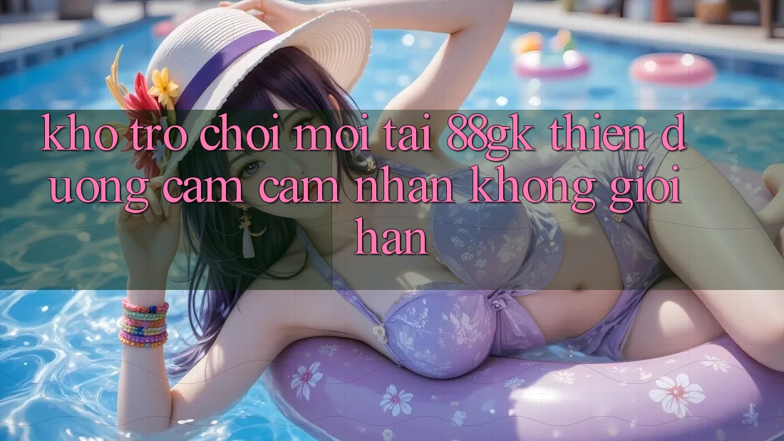 Kho Trò chơi Mới Tại 88gk – Thiên Đường Cảm cảm nhận Không Giới Hạn Kho Trò chơi Mới Tại 88gk – Thiên Đường Cảm cảm nhận Không Giới Hạn