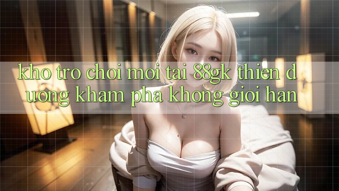 Kho Trò chơi Mới Tại 88gk – Thiên Đường Khám phá Không Giới Hạn Kho Trò chơi Mới Tại 88gk – Thiên Đường Khám phá Không Giới Hạn