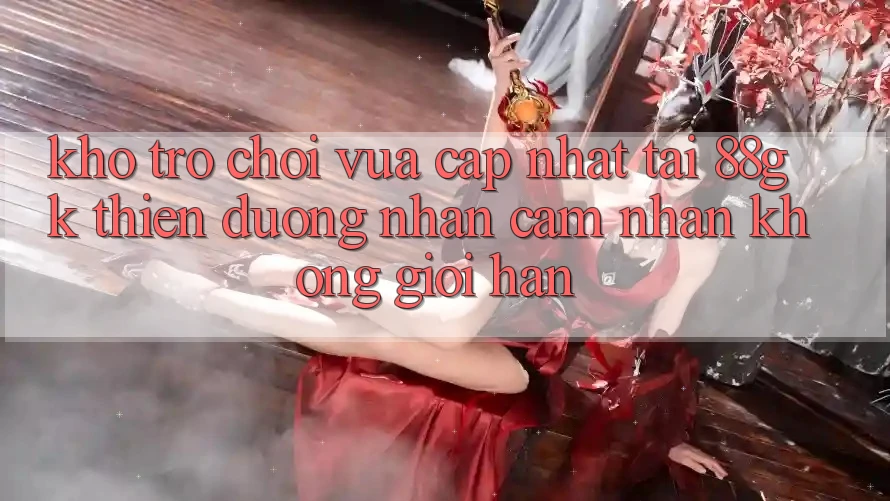 Kho Trò chơi Vừa cập nhật Tại 88gk – Thiên Đường Nhận cảm nhận Không Giới Hạn Kho Trò chơi Vừa cập nhật Tại 88gk – Thiên Đường Nhận cảm nhận Không Giới Hạn