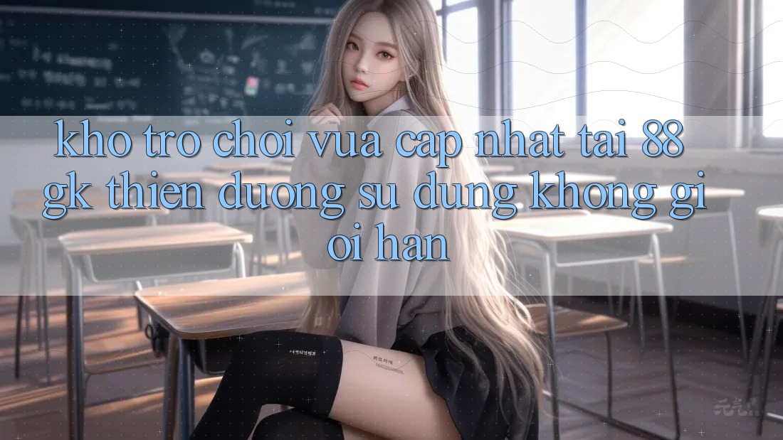 Kho Trò chơi Vừa cập nhật Tại 88gk – Thiên Đường Sử dụng Không Giới Hạn