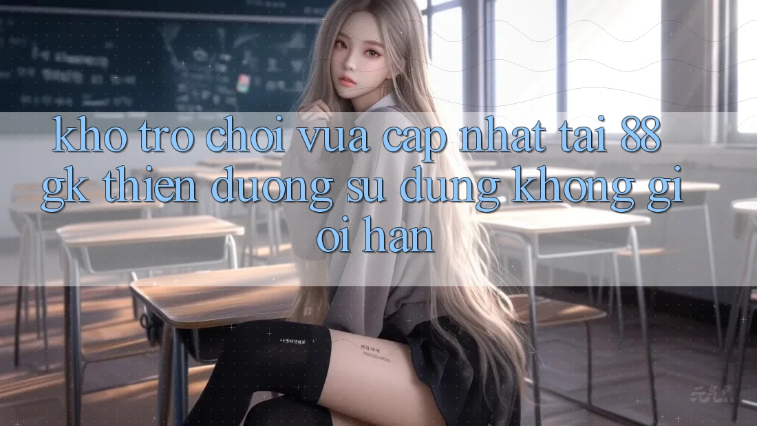 Kho Trò chơi Vừa cập nhật Tại 88gk – Thiên Đường Sử dụng Không Giới Hạn Kho Trò chơi Vừa cập nhật Tại 88gk – Thiên Đường Sử dụng Không Giới Hạn
