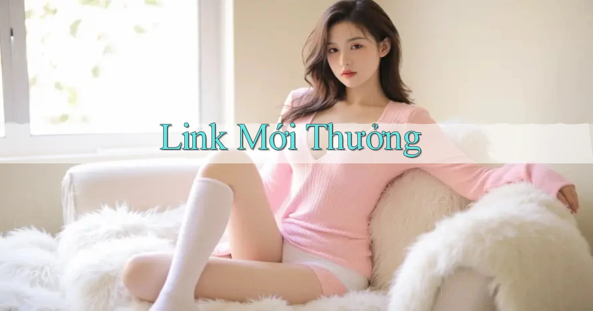 link mới Thưởng