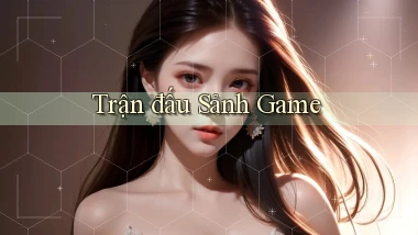 Trận đấu Sảnh game